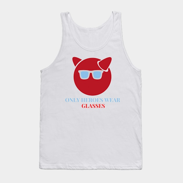 Only Heroes Wear Glasses Tank Top by Bubbly Tea